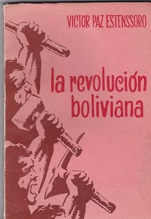 Revolución boliviana, La. Discurso del jefe nacional del M.N.R., Dr. Victor Paz Estenssoro, a los...