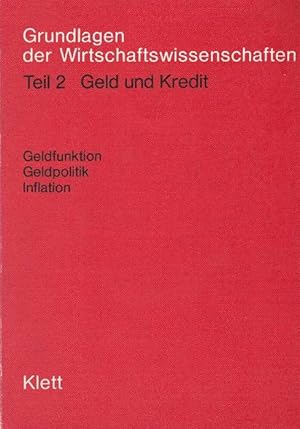 Bild des Verkufers fr Grundlagen der Wirtschaftswissenschaften. Teil 2. Geld und Kredit. Gedfunktion, Geldpolitik, Inflation. Ein Lehr- und Arbeitsbuch. zum Verkauf von La Librera, Iberoamerikan. Buchhandlung