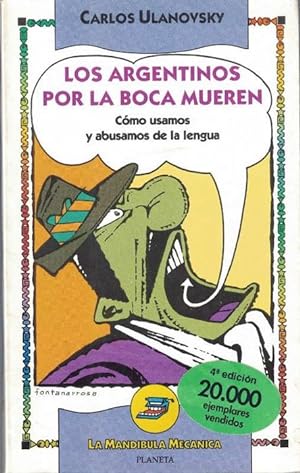 Bild des Verkufers fr Argentinos por la boca mueren, Los. Cmo usamos y abusamos de la lengua. zum Verkauf von La Librera, Iberoamerikan. Buchhandlung