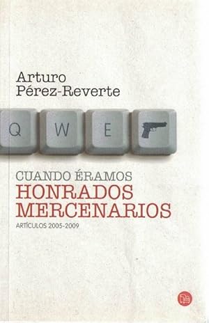 Imagen del vendedor de Cuando ramos honrados mercenarios. Artculos 2005-2009. a la venta por La Librera, Iberoamerikan. Buchhandlung