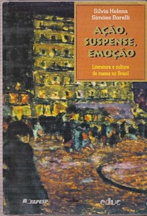 Imagen del vendedor de Ao, suspense, emoo. Literatura e cultura de massa no Brasil. a la venta por La Librera, Iberoamerikan. Buchhandlung