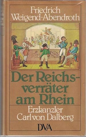 Seller image for Reichsverrter am Rhein, Der. Erzkanzler Carl von Dalberg. for sale by La Librera, Iberoamerikan. Buchhandlung