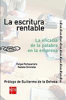 Escritura rentable, La. La eficacia de la palabra en la empresa. Prólogo de Guillermo de la Dehesa.