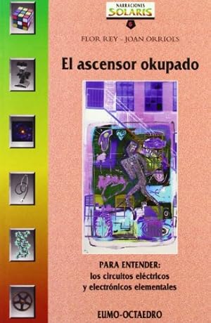 Imagen del vendedor de Ascensor okupado, El: Para entender: los circutos elctricos y electrnicos elementales. Incluye gua didctica y una propuesta de actividades. Edad: 12+. a la venta por La Librera, Iberoamerikan. Buchhandlung