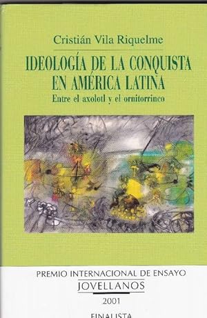 Image du vendeur pour Ideologa de la conquista en Amrica Latina. Entre el axolotl y el ornitorrinco. mis en vente par La Librera, Iberoamerikan. Buchhandlung