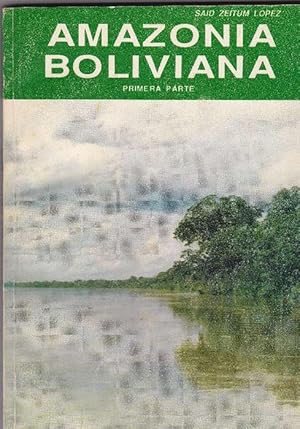 Amazonia Boliviana. Introduccion al estudio de la temática norteamazónica. Primera parte.