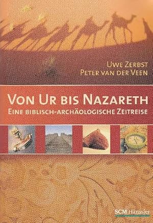 Bild des Verkufers fr Von Ur bis Nazareth. Eine biblisch-archologische Zeitreise. zum Verkauf von La Librera, Iberoamerikan. Buchhandlung