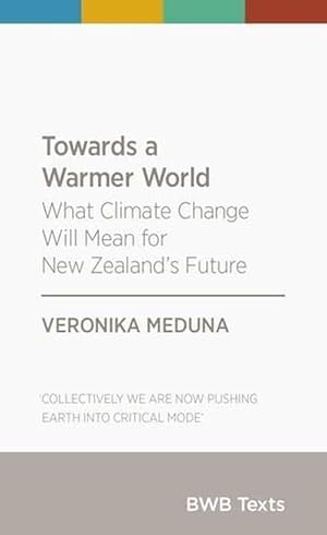 Imagen del vendedor de Towards a Warmer World: What Climate Change Will Mean for New Zealand's Future (Paperback) a la venta por Grand Eagle Retail