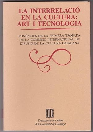 Imagen del vendedor de Interrelaci en la cultura, La: Art i tecnologia. Ponncies de la Primera Trobada de la Comissi Internacional de Difusi de la Cultura Catalana. a la venta por La Librera, Iberoamerikan. Buchhandlung