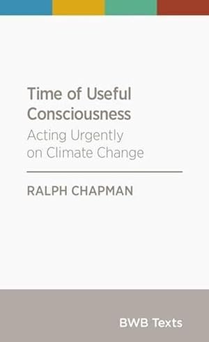 Image du vendeur pour Time of Useful Consciousness: Acting Urgently on Climate Change (Paperback) mis en vente par Grand Eagle Retail