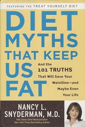 Immagine del venditore per Diet Myths That Keep Us Fat: And the 101 Truths That Will Save Your Waistline--and Maybe Even Your Life venduto da Kenneth A. Himber
