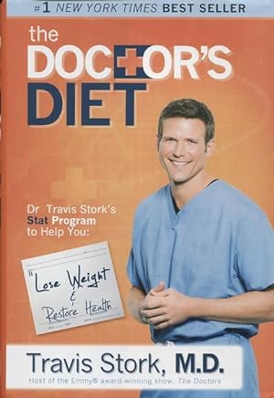 Bild des Verkufers fr The Doctor's Diet: Dr. Travis Stork's Stat Program to Help You Lose Weight, Restore Optimal Health, Prevent Disease, And Add Years To Your Life zum Verkauf von Kenneth A. Himber