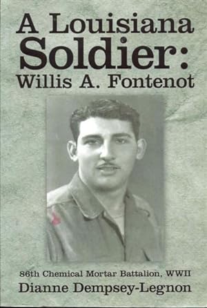 Seller image for A Louisiana Soldier: Willis A. Fontenot (86th Chemical Mortar Battalion, WWII) for sale by Bookmarc's
