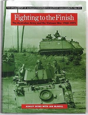 Bild des Verkufers fr Fighting to the Finish: The Australian Army and the Vietnam War 1968-1975 The Official History of Australia's Involvement in Southeast Asian Conflicts 1948-1975. zum Verkauf von City Basement Books