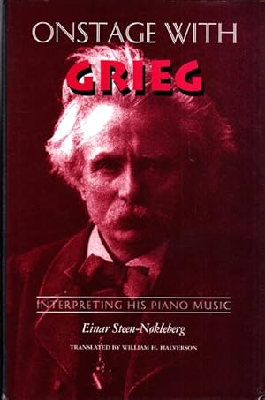 Seller image for Onstage with Grieg. Interpreting his piano Music. Translated by William H. Halverson. for sale by Centralantikvariatet