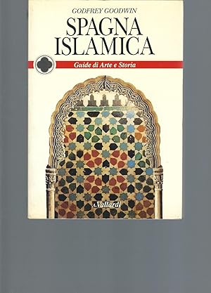 Immagine del venditore per SPAGNA ISLAMICA GUIDE DI ARTE E STORIA venduto da Libreria Rita Vittadello