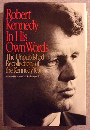 Immagine del venditore per Robert Kennedy: In His Own Words, THe Unpublished Recollections of the Kennedy Years venduto da Book Nook