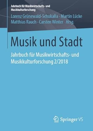 Immagine del venditore per Musik und Stadt : Jahrbuch fr Musikwirtschafts- und Musikkulturforschung 2/2018 venduto da AHA-BUCH GmbH
