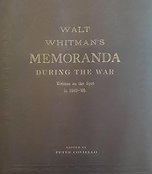 Walt Whitman's Memoranda During the War, Written on the Spot in 1863 - 65 // FIRST EDITION //