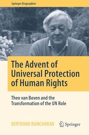 Bild des Verkufers fr The Advent of Universal Protection of Human Rights : Theo van Boven and the Transformation of the UN Role zum Verkauf von AHA-BUCH GmbH