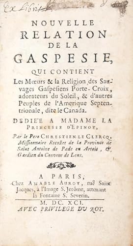 Image du vendeur pour Nouvelle relation de la Gaspsie, qui contient Les M?urs & la Religion des Sauvages Gaspesiens Porte-Croix, adorateurs du Soleil, & d?autres Peuples de l?Amrique Septentrionale, dite le Canada. Ddie  Madame la Princesse d?Epinoy, par le Pre Chrestien Le Clercq, Missionnaire Recollet de la Province de Saint Antoine de Pade en Artois, & Gardien du Couvent de Lens. mis en vente par Bonnefoi Livres Anciens