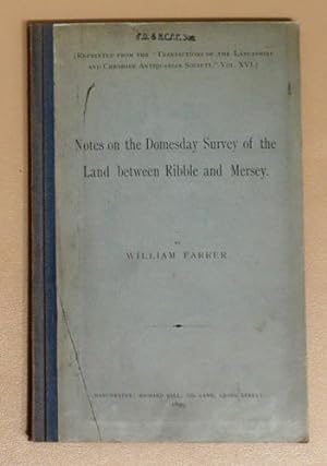 Notes on the Domesday Survey of the Land Between Ribble and Mersey (Reprinted from the 'Transacti...