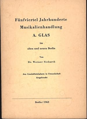 Immagine del venditore per Fnfviertel Jahrhunderte Musikalienhandlung A. Glas im alten und neuen Berlin, venduto da Antiquariat Kastanienhof