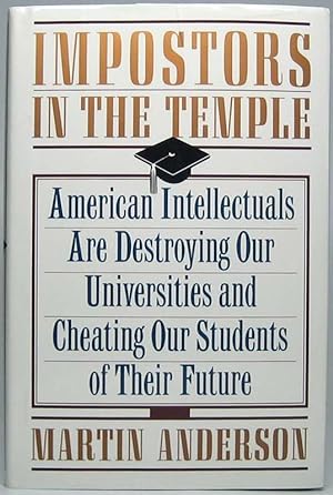 Imposters in the Temple: American Intellectuals Are Destroying Our Universities and Cheating Our ...