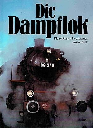 Seller image for Die Dampflok - Die schnsten Eisenbahnen unserer Welt. for sale by Antiquariat Bernhardt