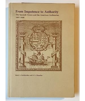 Imagen del vendedor de FROM IMPOTENCE TO AUTHORITY: SPANISH CROWN AND THE AMERICAN AUDIENCIAS, 1687-1808 a la venta por Librera Llera Pacios