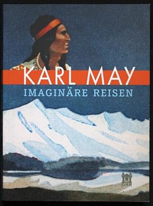 Imagen del vendedor de Karl May - Imaginre Reisen. Eine Ausstellung des Deutschen Historischen Museums, Berlin vom 31. August 2007 bis 6. Januar 2008 a la venta por Graphem. Kunst- und Buchantiquariat