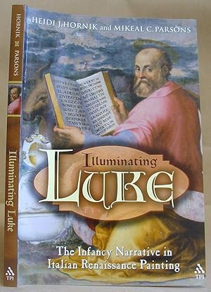 Illuminating Luke : Volume I - The Infancy Narrative In Italian Renaissance Painting