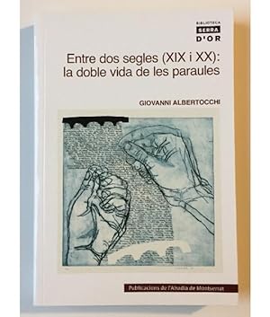 Imagen del vendedor de ENTRE DOS SEGLES (XIX I XX): LA DOBLE VIDA DE LES PARAULES a la venta por Librera Llera Pacios