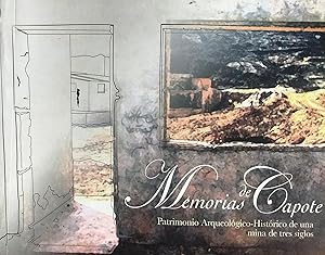 Memorias de Capote. Patrimonio Arqueológico-Histórico de una mina de tres siglos. Prólogo Lautaro...