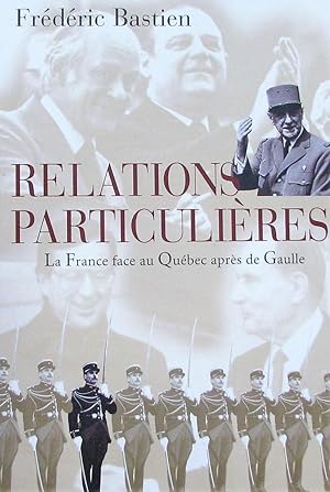 Relations particulières: La France face au Québec après de Gaulle