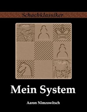Bild des Verkufers fr Mein System : Ein Lehrbuch des Schachspiels auf ganz neuartiger Grundlage zum Verkauf von AHA-BUCH GmbH
