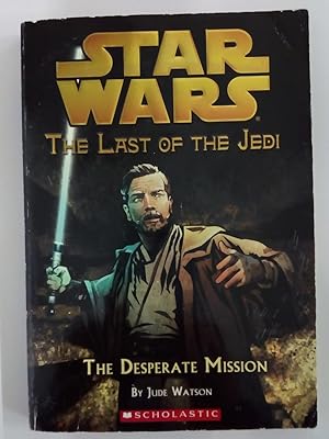 Star Wars: Last of the Jedi: #1 The Desperate Mission (Star Wars - The Last of the Jedi)