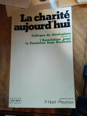 Bild des Verkufers fr La charite aujourd'hui. Colloque de theologiens organise par l'Association pour la Fondation Jean-Rodhain. zum Verkauf von Antiquariat Thomas Nonnenmacher