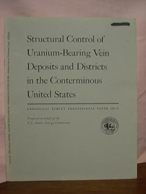 Seller image for STRUCTURAL CONTROL OF URANIUM-BEARING VEIN DEPOSITS AND DISTRICTS IN THE CONTERMINOUS UNITED STATE; GEOLOGY OF URANIUM-BEARING VEINS IN THE CONTERMINOUS UNITED STATES: PROFESSIONAL PAPER 455-G for sale by Robert Gavora, Fine & Rare Books, ABAA