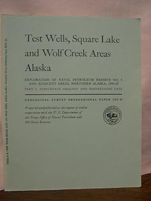 Immagine del venditore per TEST WELLS, SQUARE LAKE AND WOLF CREEK AREAS, ALASKA; MICROPALEONTOLOGY OF SQUARE LAKE TEST WELL 1 AND THE WOLF CREEK TEST WELLS; EXPLORATION OF NAVAL PETROLEUM RESERVE NO. 4 AND ADJACENT AREAS, NORTHERN ALASKA, 1944-53: PROFESSIONAL PAPER 305-H venduto da Robert Gavora, Fine & Rare Books, ABAA