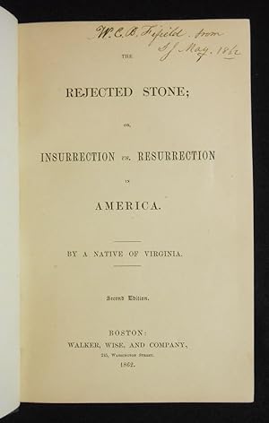 The Rejected Stone; or, Insurrection vs. Resurrection in America; By a Native of Virginia