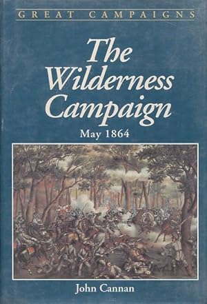 Imagen del vendedor de The Wilderness Campaign (Great Campaigns Series) a la venta por Kenneth A. Himber