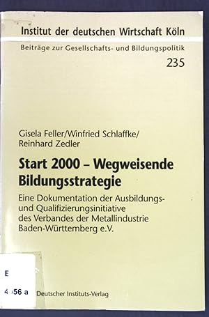 Bild des Verkufers fr Start 2000 - wegweisende Bildungsstrategie : eine Dokumentation der Ausbildungs- und Qualifizierungsinitiative des Verbandes der Metallindustrie Baden-Wrttemberg e.V. Beitrge zur Gesellschafts- und Bildungspolitik ; 235 = 1999,6 zum Verkauf von books4less (Versandantiquariat Petra Gros GmbH & Co. KG)