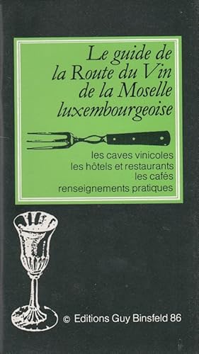 Bild des Verkufers fr Le guide de la Route du Vin de la Moselle luxembourgeoise 1986 - Les caves vinicoles / Les hotels et Retaurants / Les Cafs zum Verkauf von Versandantiquariat Nussbaum