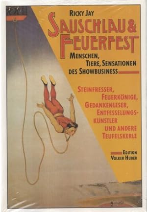 Sauschlau und feuerfest. Menschen, Tiere, Sensationen des Showbusiness. Steinfresser, Feuerkönige...