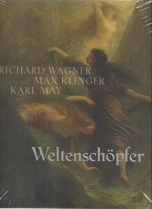 Weltenschöpfer. Richard Wagner, Max Klinger, Karl May.