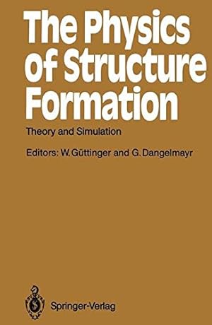 Imagen del vendedor de The Physics of Structure Formation: Theory and Simulation: Proceedings of an International Symposium, Tubingen, Frg, October 27 - November 2, 1986 (Springer Series in Synergetics, Band 37) a la venta por NEPO UG