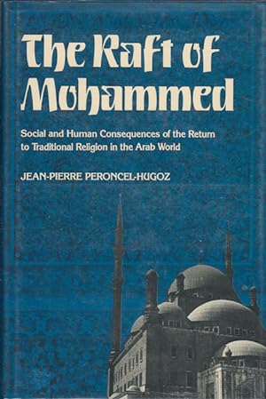 Imagen del vendedor de The Raft of Mohammed. Social and Human Consequences of the Return to Traditional Religion in the Arab World. a la venta por Asia Bookroom ANZAAB/ILAB