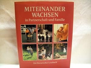 Bild des Verkufers fr Miteinander wachsen : in Partnerschaft und Familie ; ein literarisches Lesebuch. hrsg. von Jutta Metz. Mit Fotos von W. Gontscharoff zum Verkauf von Antiquariat Harry Nimmergut