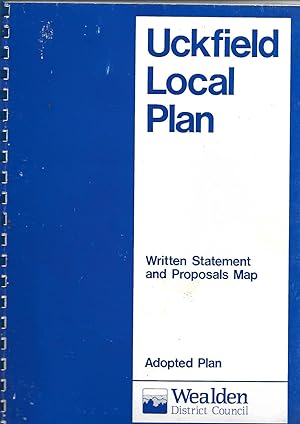 Imagen del vendedor de Uckfield Local Plan. Written Statement and Proposals Map. Adopted Plan. December 1988. Incorporating the Villages of Buxted, Framfield, Five Ash Down and Maresfield a la venta por SAVERY BOOKS